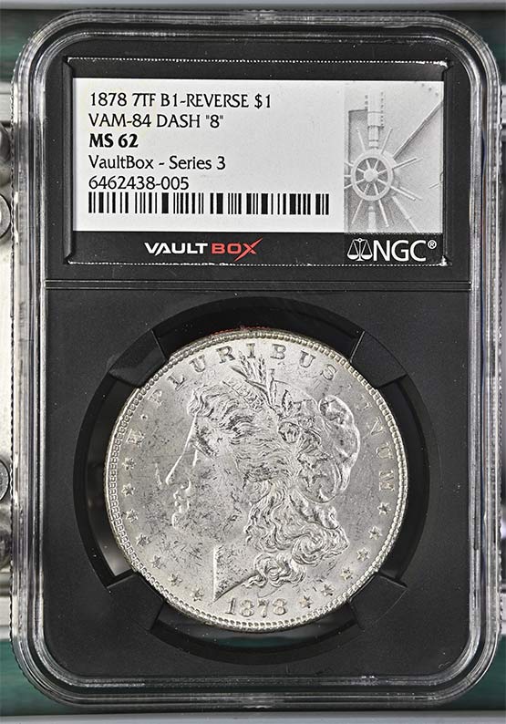 1878 7TF B1-Reverse VAM-84 DASH "8" Morgan Silver Dollar NGC MS62 Vaultbox Series 3 Front